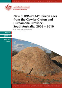 Image: Cover of Record 2010/16-New SHRIMP U-Pb zircon ages from the Gawler Craton and Curnamona Province, South Australia, 2008-10